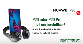 Huawei P20 oder P20 Pro bei smartmobile ab 1€ inkl. BOSE Kopfhörer